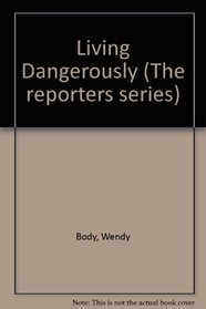 Living Dangerously (The reporters series)