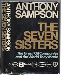 The Seven Sisters: Great Oil Companies and the World They Made