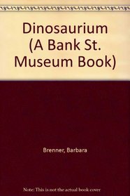 DINOSAURIUM (A Bank St. Museum Book)