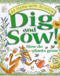 Dig and Sow! How Do Plants Grow?: Experiments in the Garden (At Home with Science)