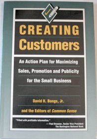 Creating Customers: An Action Plan for Maximising Sales, Promotion and Publicity for the Small Businesss