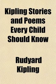 Kipling Stories and Poems Every Child Should Know