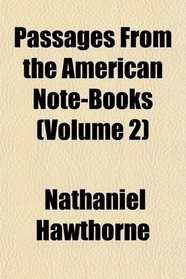 Passages From the American Note-Books (Volume 2)