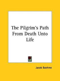 The Pilgrim's Path From Death Unto Life