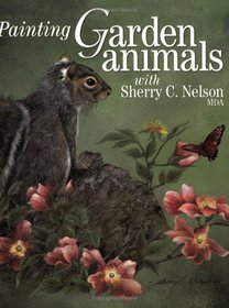 Painting Garden Animals With Sherry C. Nelson, Mda (Decorative Painting)