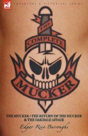 The Complete Mucker: The Mucker; The Return of the Mucker & The Oakdale Affair