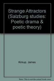 Strange Attractors (Salzburg studies: Poetic drama & poetic theory)