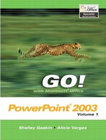 GO! with  Microsoft Office PowerPoint 2003 Volume 1 (Go! With Microsoft Office 2003)