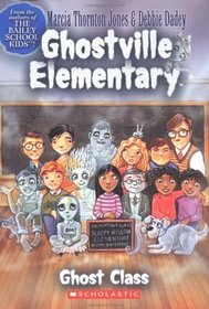 Ghost Class (Ghostville Elementary, Bk 1)