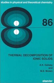 Thermal Decomposition of Ionic Solids (Studies in Physical and Theoretical Chemistry)