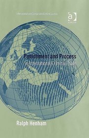 Punishment And Process In International Criminal Trials (International and Comparative Criminal Justice)