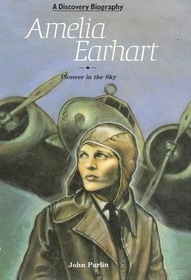 Amelia Earhart: Pioneer in the Sky (A Discovery Biography)
