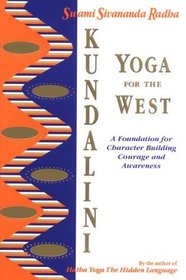 Kundalini Yoga for the West: A Foundation for Character Building Courage and Awareness