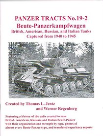 Beute-Panzerkampfwagen, Czech, Polish and French Tanks Captured from 1939 to 1940 (Panzer Tracts, Vol 19-1)