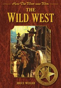 The Wild West: How the West Was Won (How the West Was Won)