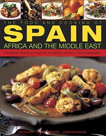 The Food & Cooking of Spain, Africa & the Middle East: Over 300 Traditional Dishes Shown Step By Step In 1400 Photographs