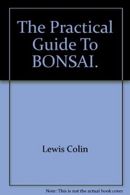 The Practical Guide to Bonsai