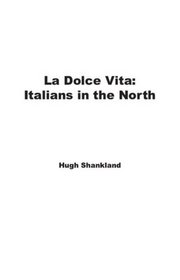 La Dolce Vita: Italians in the North