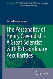 The Personality of Henry Cavendish - A Great Scientist with Extraordinary Peculiarities (Archimedes)