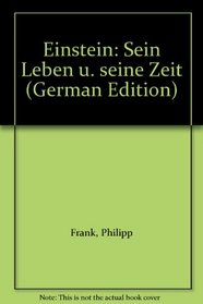 Einstein: Sein Leben u. seine Zeit (German Edition)