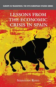 Lessons from the Economic Crisis in Spain (Europe in Transition: the Nyu European Studies Series)
