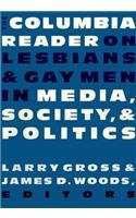 The Columbia Reader on Lesbians  Gay Men in Media, Society, and Politics