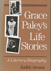 Grace Paley's Life Stories: A Literary Biography