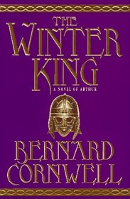 The Winter King: A Novel of Arthur (Warlord Chronicles, Bk 1)