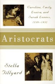 Aristocrats : Caroline, Emily, Louisa, and Sarah Lennox, 1740-1832