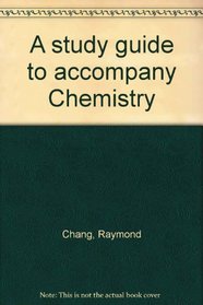 A study guide to accompany Chemistry