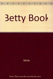 The Betty book: Excursions into the world of other-consciousness made by Betty between 1919 and 1936