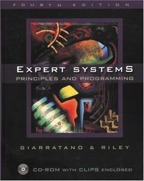 Expert Systems: Principles and Programming, Fourth Edition : Principles and Programming