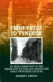 From Ta'izz To Tyneside: An Arab Community In The North-East Of England During The Early Twentieth Century (ARABIC AND ISLAMIC STUDIES)