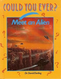 Could You Ever Meet an Alien? (Could You Ever Series)