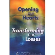 Opening Our Hearts, Transforming Our Losses (Hope and Help for Families of Alcoholics)