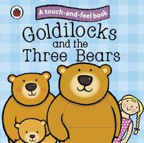 Touch and Feel Fairy Tales: Goldilocks and the Three Bears (Ladybird Tales)