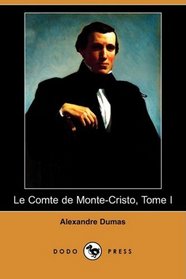 Le Comte de Monte-Cristo, Tome I (Dodo Press) (French Edition)