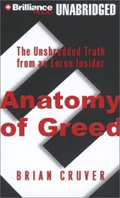 Anatomy of Greed : The Unshredded Truth from an Enron Insider
