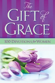 The Gift of Grace: 100 Devotions for Women