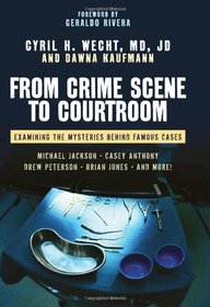 From Crime Scene to Courtroom: Examining the Mysteries Behind Famous Cases
