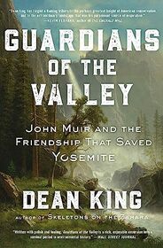 Guardians of the Valley: John Muir and the Friendship that Saved Yosemite