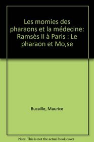 Les momies des pharaons et la medecine: Ramses II a Paris, le pharaon et Moise (French Edition)
