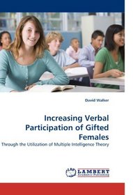 Increasing Verbal Participation of Gifted Females: Through the Utilization of Multiple Intelligence Theory