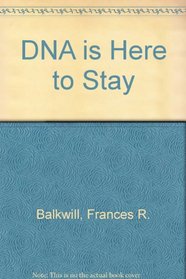 DNA Is Here to Stay