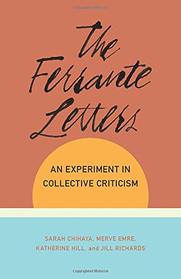 The Ferrante Letters: An Experiment in Collective Criticism (Literature Now)