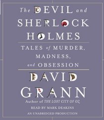 The Devil and Sherlock Holmes: Tales of Murder, Madness, and Obsession