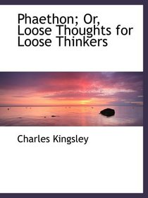 Phaethon; Or, Loose Thoughts for Loose Thinkers