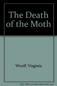 The Death of the Moth: And Other Essays