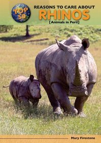 Top 50 Reasons to Care About Rhinos: Animals in Peril (Top 50 Reasons to Care About Endangered Animals)