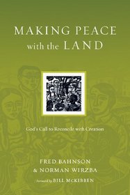 Making Peace with the Land: God's Call to Reconcile with Creation (Resources for Reconciliation)